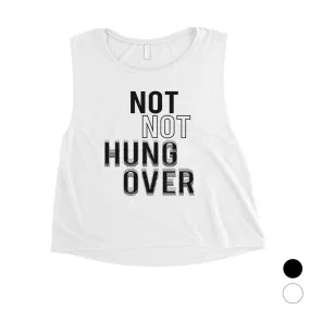 365 Printing Not Not Hungover Womens Drinking Party Humor Wisdom Crop Tank Top